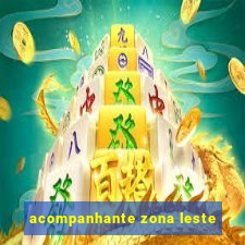 acompanhante zona leste